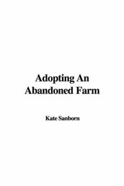 Cover of: Adopting An Abandoned Farm by Kate Sanborn, Kate Sanborn