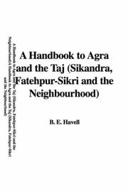 Cover of: A Handbook to Agra and the Taj (Sikandra, Fatehpur-Sikri and the Neighbourhood) | B. E. Havell
