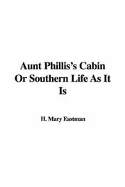 Cover of: Aunt Phillis's Cabin Or Southern Life As It Is by Mary H. Eastman