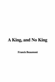 Cover of: A King, and No King by Francis Beaumont, Francis Beaumont