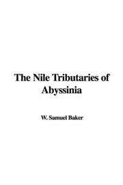 Cover of: The Nile Tributaries of Abyssinia by Baker, Samuel White Sir