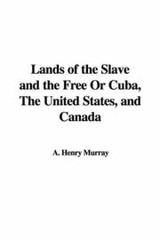 Lands of the Slave and the Free Or Cuba, The United States, and Canada
