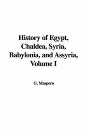 Cover of: History of Egypt, Chaldea, Syria, Babylonia, and Assyria, Volume I | Gaston Maspero