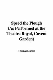 Cover of: Speed the Plough (As Performed at the Theatre Royal, Covent Garden)