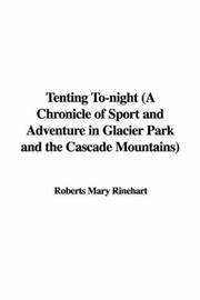 Cover of: Tenting To-night (A Chronicle of Sport and Adventure in Glacier Park and the Cascade Mountains) by Mary Roberts Rinehart