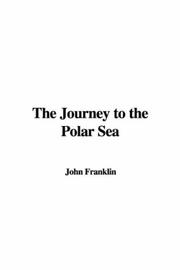 Cover of: The Journey to the Polar Sea by John Franklin, John Franklin