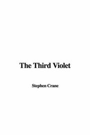 Cover of: The Third Violet | Stephen Crane