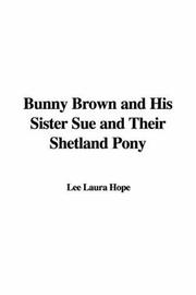 Cover of: Bunny Brown and His Sister Sue and Their Shetland Pony by Laura Lee Hope, Laura Lee Hope