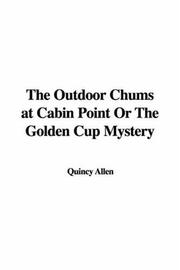 Cover of: The Outdoor Chums at Cabin Point Or The Golden Cup Mystery