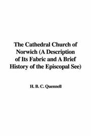 Cover of: The Cathedral Church of Norwich (A Description of Its Fabric and A Brief History of the Episcopal See)