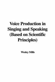 Cover of: Voice Production in Singing and Speaking (Based on Scientific Principles)