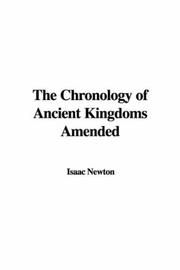 Cover of: The Chronology of Ancient Kingdoms Amended | 