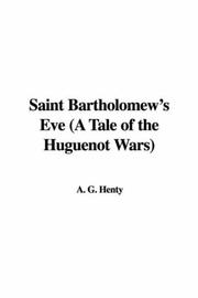 Cover of: Saint Bartholomew's Eve (A Tale of the Huguenot Wars) by G. A. Henty