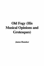 Cover of: Old Fogy (His Musical Opinions and Grotesques) by James Huneker