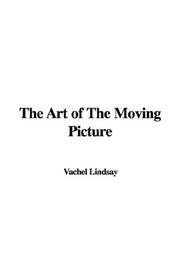 Cover of: The art of the moving picture: Being the 1922 revision of the book first issued in 1915 ...
