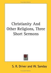 Cover of: Christianity And Other Religions, Three Short Sermons by S. R. Driver, A. Sanday