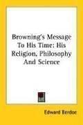 Browning's message to his time by Berdoe, Edward