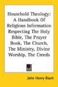 Cover of: Household Theology | John Henry Blunt
