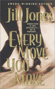 Cover of: Every move you make by Jones, Jill., Jill Jones