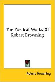Cover of: The Poetical Works Of Robert Browning by Robert Browning