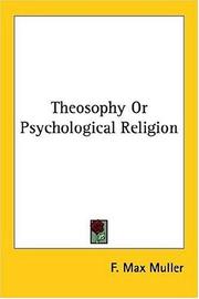 Cover of: Theosophy Or Psychological Religion by F. Max Müller