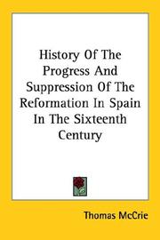 Cover of: History Of The Progress And Suppression Of The Reformation In Spain In The Sixteenth Century | Thomas McCrie