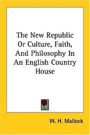 Cover of: The New Republic; or, Culture, Faith, and Philosophy in an English Country House by W. H. Mallock
