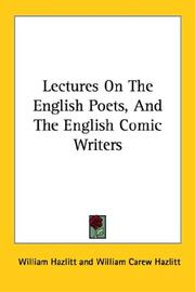 Cover of: Lectures On The English Poets, And The English Comic Writers by William Hazlitt, William Hazlitt