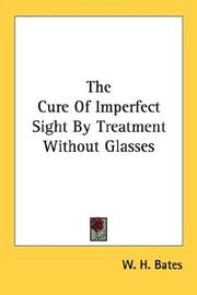 Cover of: The Cure Of Imperfect Sight By Treatment Without Glasses by W. H. Bates