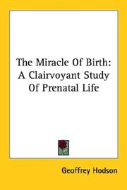 Cover of: The miracle of birth: A Clairvoyant Study Of Prenatal Life