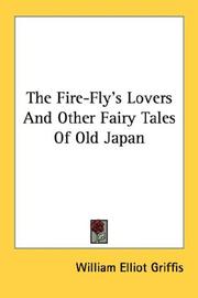 Cover of: The Fire-Fly's Lovers And Other Fairy Tales Of Old Japan by William Elliot Griffis