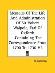 Cover of: Memoirs Of The Life And Administration Of Sir Robert Walpole, Earl Of Oxford: Containing The Correspondence From 1700 To 1730 V2