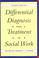 Cover of: Differential Diagnosis & Treatment in Social Work, 4th Edition