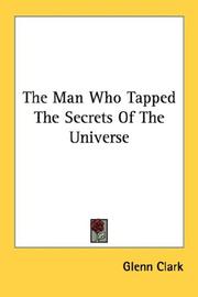 The Man Who Tapped the Secrets of the Universe by Glenn Clark