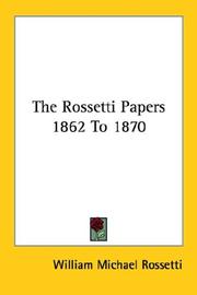 Cover of: The Rossetti Papers 1862 To 1870 | William Michael Rossetti