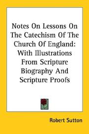 Cover of: Notes On Lessons On The Catechism Of The Church Of England: With Illustrations From Scripture Biography And Scripture Proofs