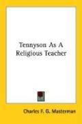 Cover of: Tennyson As A Religious Teacher by Charles Frederick Guerney Masterman