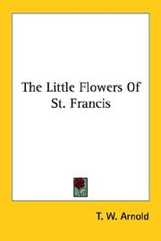 Cover of: The Little Flowers Of St. Francis by Sir Thomas Walker Arnold