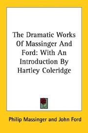 Cover of: The Dramatic Works Of Massinger And Ford: With An Introduction By Hartley Coleridge