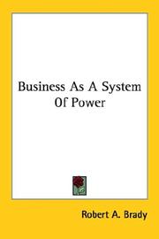Cover of: Business As A System Of Power by Robert A. Brady, Robert A. Brady