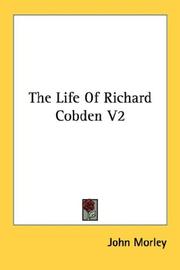 Cover of: The Life Of Richard Cobden V2 by John Morley
