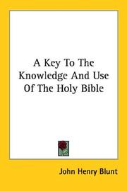 A Key To The Knowledge And Use Of The Holy Bible by John Henry Blunt