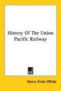 Cover of: History Of The Union Pacific Railway by Henry Kirke White