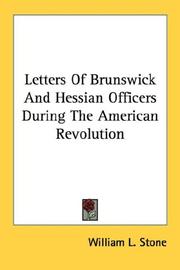 Cover of: Letters Of Brunswick And Hessian Officers During The American Revolution by William L. Stone, William L. Stone, Translator William L. Stone, William L. Stone