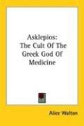 Cover of: Asklepios: The Cult Of The Greek God Of Medicine
