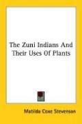 Cover of: The Zuni Indians And Their Uses Of Plants