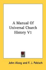 Cover of: A Manual Of Universal Church History V1 by Johannes Alzog, Johannes Alzog