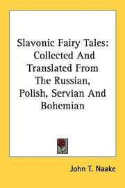 Cover of: Slavonic Fairy Tales: Collected And Translated From The Russian, Polish, Servian And Bohemian