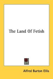 Cover of: The Land Of Fetish by Alfred Burdon Ellis