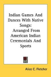 Cover of: Indian Games And Dances With Native Songs by Alice C. Fletcher